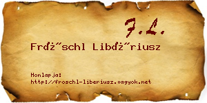 Fröschl Libériusz névjegykártya